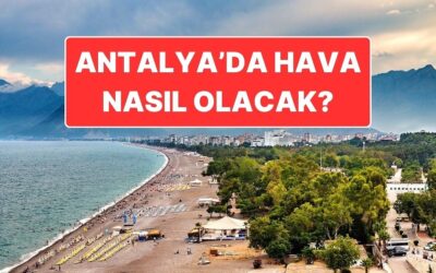20 Kasım Perşembe Antalya Hava Durumu: Antalya’da Bugün Hava Nasıl?