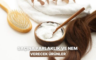 Saçın Kaybettiği Nem ve Parlaklığı Geri Kazandıracak Ürünler