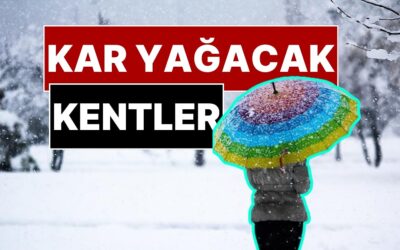 Meteoroloji 15 Aralık Pazartesi Günü Kar Yağacak Kentleri Açıkladı