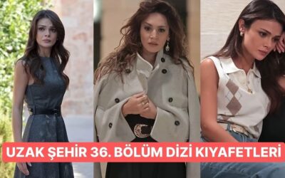 &apos;&apos;Sadakat, Alya&apos;ya Siper Oldu!&apos;&apos; Uzak Şehir 36. Bölüm Dizi Kıyafetleri ve Benzer Öneriler