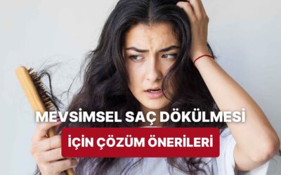 Mevsimsel Saç Dökülmesine Karşı Yapılması Gerekenleri Anlatıyoruz!