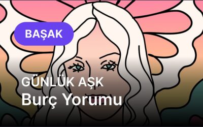 25 Kasım Salı Başak Burcu Günlük Aşk Burç Yorumu