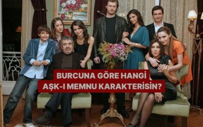 Burcuna Göre Hangi Aşk-ı Memnu Karakterisin?