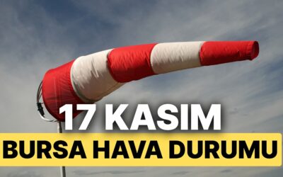 17 Kasım Pazartesi Bursa Hava Durumu: Bursa’da Hava Durumu Bugün Nasıl ?