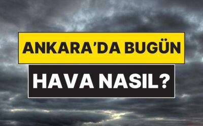 25 Kasım Salı Ankara Hava Durumu: Ankara&apos;da Bugün Hava Nasıl?