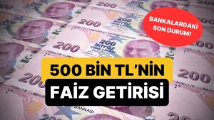 Mevduat Faizleri Netleşti: 500 Bin TL&apos;nin Aylık Getirisi Ne Kadar Oldu?