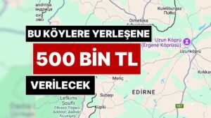 Vatandaşlara Çağrı Yapıldı: Bu Köylere Yerleşenlere 500 Bin TL Para Verilecek!