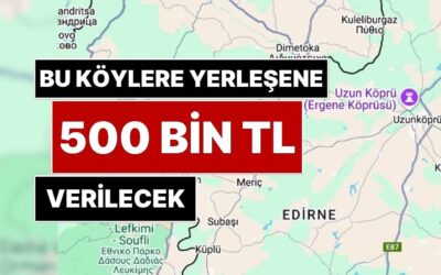 Vatandaşlara Çağrı Yapıldı: Bu Köylere Yerleşenlere 500 Bin TL Para Verilecek!