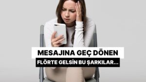 Mesajına Geç Dönen Flörte İçinden Kısık Sesle Söyleyeceğin 12 Şarkı
