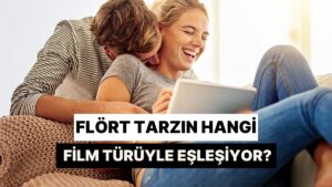 Flört Tarzın Hangi Film Türüyle Eşleşiyor?