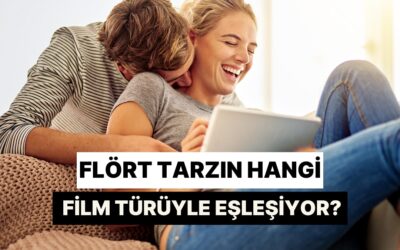Flört Tarzın Hangi Film Türüyle Eşleşiyor?
