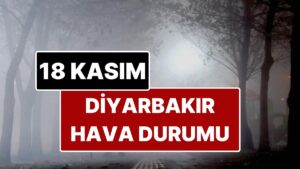 18 Kasım Salı Diyarbakır Hava Durumu: Diyarbakır&apos;da Bugün Hava Durumu Nasıl?