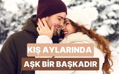 Kış Ayları Aşıklar İçin Harika Bir Fırsat: Kış Aylarında Romantizmi Yükseltmek İçin 10 İpucu
