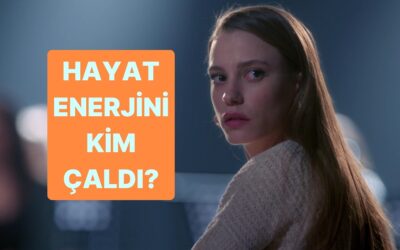 Hayat Enerjini Kim Çaldı?