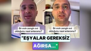 Herkes Eşyalarını Kontrol Edecek: Bir Evin Zengin Evi Olduğu Nasıl Anlaşılır?