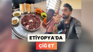 Etiyopya&apos;yı Gezen Bir Türk Kendisine İkram Edilen Çiğ Eti Denediği Anları Paylaştı