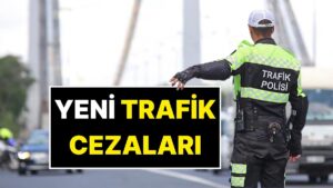 Cezası 280 Bin TL! Trafik Cezaları Artıyor: İşte Yeni Trafik Cezaları