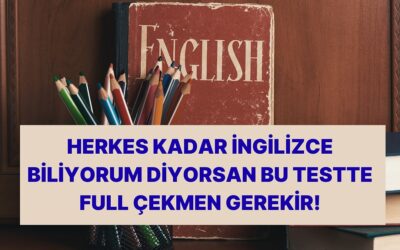 A2 Seviye İngilizceye Sahip Kişilerin Fullemesi Gereken Test!