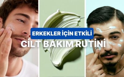 Erkeklerin “Meğer Bakımlı Olmak Kolaymış” Diyeceği Sadece 5 Dakikada Uygulanabilecek Cilt Bakımı Rutini