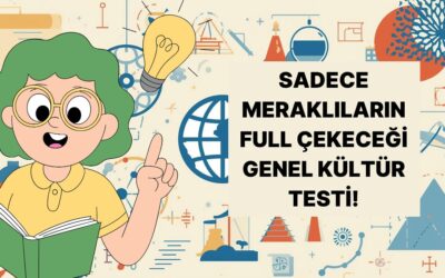 Her Konuya Meraklı Kişilere Özel Genel Kültür Testi!