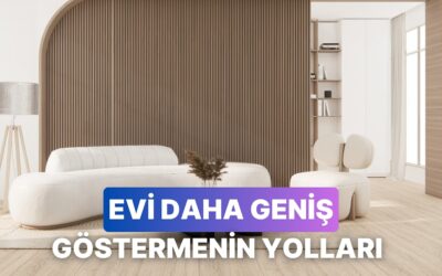 Küçük Evleri Daha Geniş Gösteren 11 Tüyo