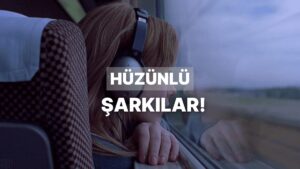 &quot;Duygusal Krizlere Giriyorum!&quot; Dediğiniz 12 Hüzünlü Şarkı