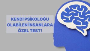 Psikoloji Bilgine Göre Senin Psikolojin Ne Durumda?