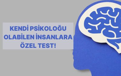 Psikoloji Bilgine Göre Senin Psikolojin Ne Durumda?
