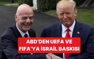 Trump Yönetiminden UEFA ve FIFA&apos;ya İsrail Baskısı Geliyor