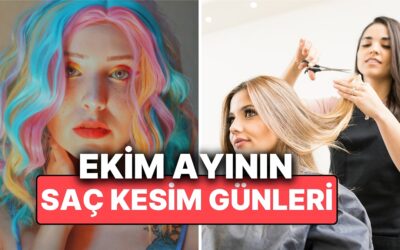Ay Takvimine Göre Ekim Ayı Saç Kesim Günleri! Ay Takvimine Göre Saç Kesimi Hayatınızı Değiştirebilir