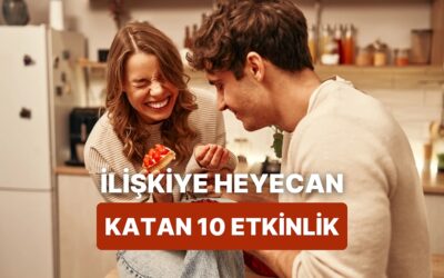 Sıkıcılaşmamak Lazım! Romantik İlişkiler İçin Etkinlik Rehberi