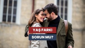 İlişkilerde Yaş Farkı Önemli mi? Yaş Farkının Üstesinden Gelmek Mümkün mü?