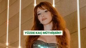 Yüzde Kaç Müthişsin?