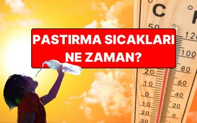 2025 Pastırma Sıcakları Ne Zaman Başlayacak, Kaç Gün Sürecek? Pastırma Yazı Nedir?