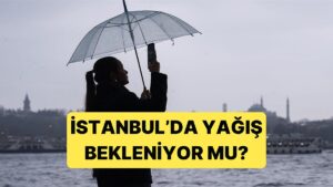 Meteoroloji Uzmanı Orhan Şen, İstanbul'da Beklenen Yağışla İlgili Son Gelişmeyi Yazdı