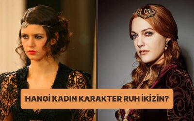 Hangi Kadın Dizi Karakteri Senin Ruh İkizin?