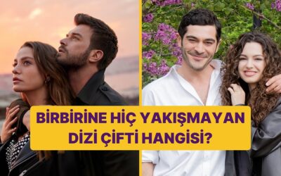 Birbirine Hiç Yakışmayan Dizi Çiftini Seçiyoruz!