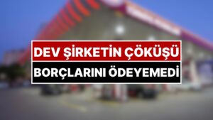 Bir Devin Çöküşü: Türkiye’nin En Büyük Şirketiydi, Şimdi Borçlarını Ödeyemiyor