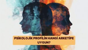 Psikolojik Profilin Hangi Arketipe Uygun?