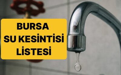 10-16 Ekim Bursa Su Kesintisi Listesi: Bursa&apos;da Bugün Su Kesintisi Var mı, Hangi İlçelerde Sular Kesilecek?