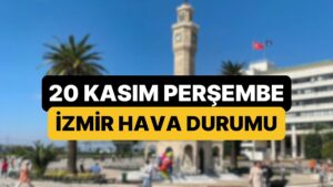 20 Kasım Perşembe İzmir Hava Durumu: İzmir&apos;de Bugün Hava Nasıl?