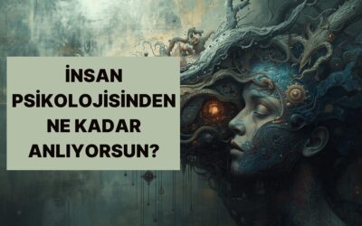 Sen İnsan Psikolojisinden Anlıyor musun?
