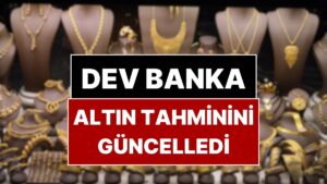 Dünyanın Önde Gelen Dev Bankası Altın Tahminini Yükseltti