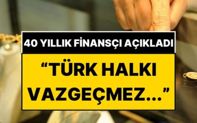 40 Yıllık Finansçı Açıkladı: Vatandaşın Her Şeye Rağmen Değiştirmeyeceği 3 Ekonomik Karar