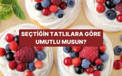Seçtiğin Tatlılara Göre Ne Kadar Umutlusun?