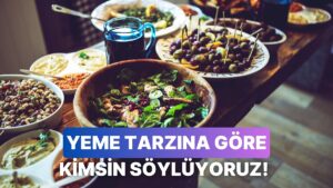 Ne Yediğine Göre Değil, Nasıl Yediğine Göre Kim Olduğunu Söylüyoruz!