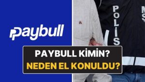 Paybull Kimin, Sahibi Kim? Paybull’a Neden El Konuldu?