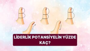 Başparmak Şekline Göre Liderlik Potansiyelin Yüzde Kaç?
