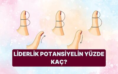 Başparmak Şekline Göre Liderlik Potansiyelin Yüzde Kaç?