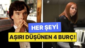 Her Şeyi Aşırı Düşünen 4 Burç: Bir Cümleyi 40 Kere Kurcalıyorlar!